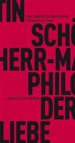 Philosophie der Liebe (Fröhliche Wissenschaft) von Matthes & Seitz Berlin